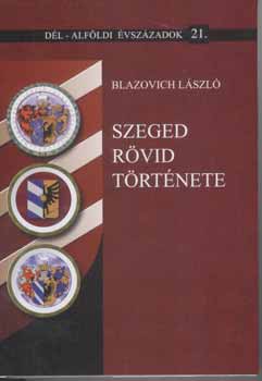 Blazovich László: Szeged rövid története antikvár