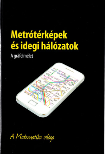 Metrótérképek és idegi hálózatok - A gráfelmélet - A Matematika világa antikvár