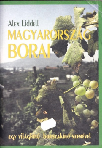 Alex Liddell: Magyarország borai - Egy világhírű borszakíró szemével antikvár