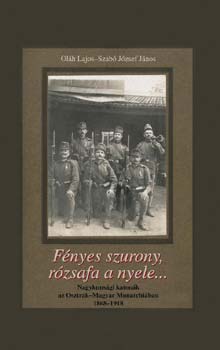 Oláh János, Szabó József János: Fényes szurony,rózsafa a nyele... antikvár