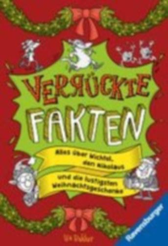 Verrückte Fakten - Frohe Weihnachten! Alles über Wichtel, den Nikolaus und die lustigsten Weihnachtsgeschenke idegen