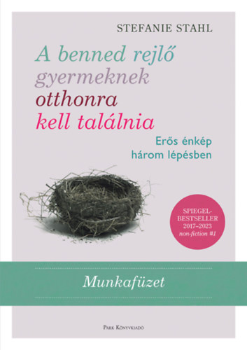 Stefanie Stahl: A benned rejlő gyermeknek otthonra kell találnia - Munkafüzet könyv