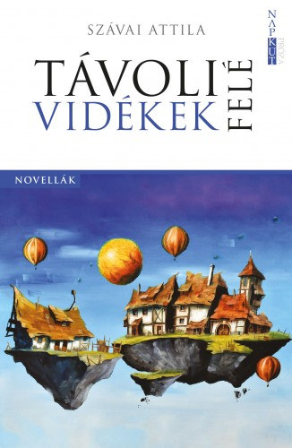 Szávai Attila: Távoli vidékek felé e-Könyv