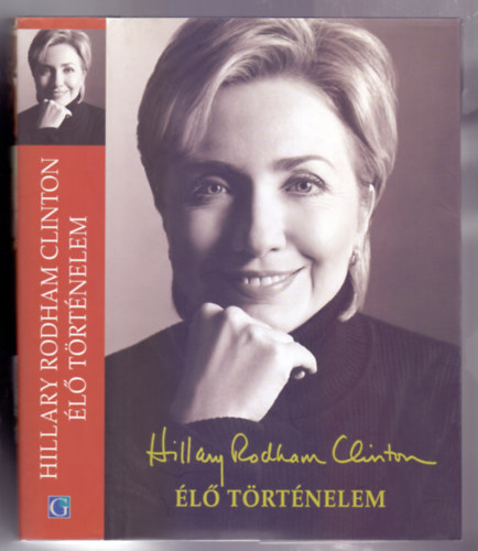 Hillary Rodham Clinton, Kiss Marianne (ford.): Élő történelem (Living History) antikvár