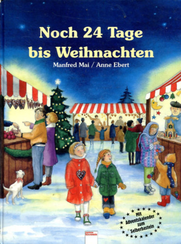 Manfred Mai, Anne Ebert (ill.): Noch 24 Tage bis Weihnachten antikvár