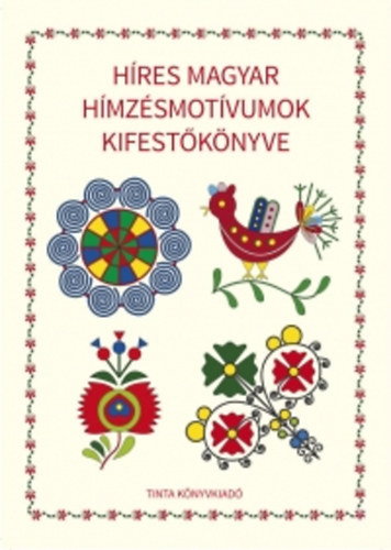 Híres magyar hímzésmotívumok kifestőkönyve könyv