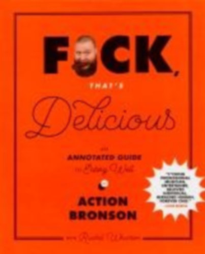 Bronson, Action - Wharton, Rachel: F*ck, That's Delicious idegen