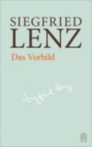 Lenz, Siegfried: Das Vorbild idegen