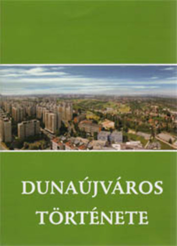 Erdős F.-Pongrácz Zs. (szerk.): Dunaújváros története antikvár