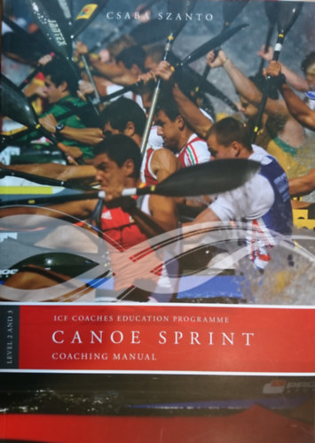 Szántó Csaba: Canoe sprint - Level 2 and 3 coaching manual antikvár