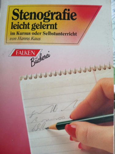 Hanns Kaus: Stenografia leicht gelernt im Kursus oder Selbstunterricht antikvár