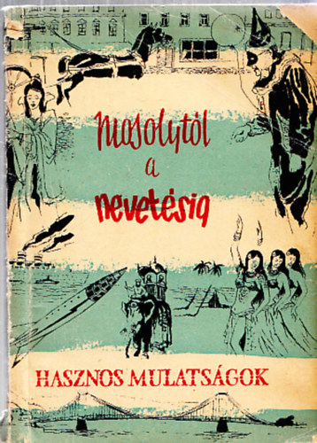 Ráth-végh I.Agárdi F,Tiszay A,(szerk.): Mosolytól a nevetésig antikvár