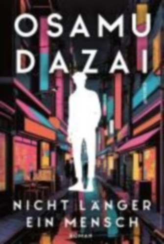 Dazai, Osamu: Nicht länger ein Mensch. Roman. Das Kultbuch aus Japan idegen