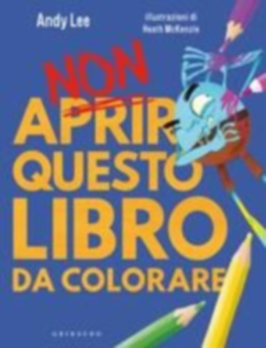 Lee, Andy: Non aprire questo libro. Da colorare idegen