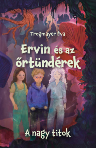 Trogmayer Éva: Ervin és az őrtündérek 2. - A nagy titok antikvár