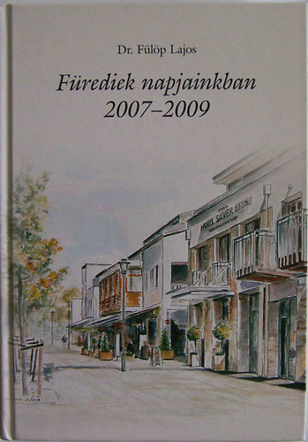 Dr. Fülöp Lajos: Fürediek napjainkban 2007-2009 antikvár