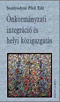 Somlyóiné Pfeil Edit: Önkormányzati integráció és helyi közigazgatás antikvár
