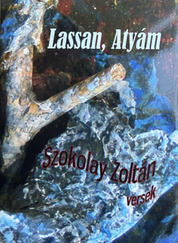 Szokolay Zoltán: Lassan, Atyám - Versek - Dedikált antikvár