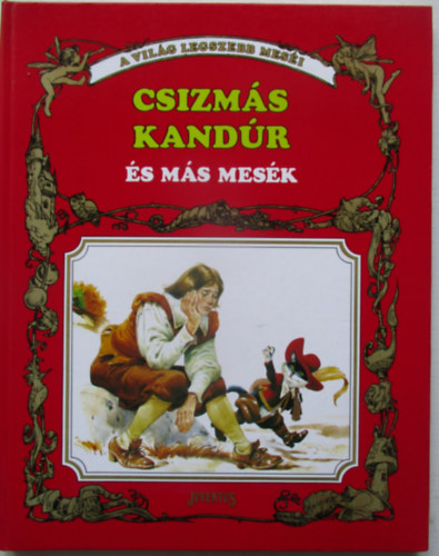 La Fontaine - Andersen - Perrault - Hawthorne: Csizmás Kandúr és más mesék (A világ legszebb meséi) --- (Tony Wolf - Piero Cattaneo - Severino Baraldi rajzaival) antikvár