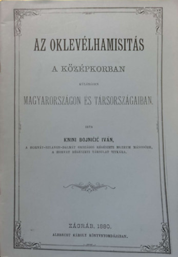 Az oklevélhamisitás a középkorban különösen Magyarországon és társországaiban antikvár