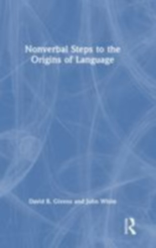 White, John - Givens, David B.: Nonverbal Steps to the Origins of Language idegen