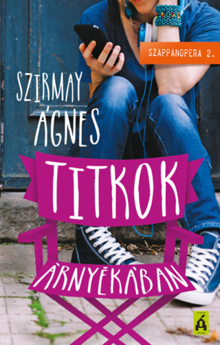 Szirmay Ágnes: Titkok árnyékában - Szappanopera 2. könyv