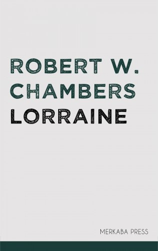 Robert W. Chambers: Lorraine e-Könyv