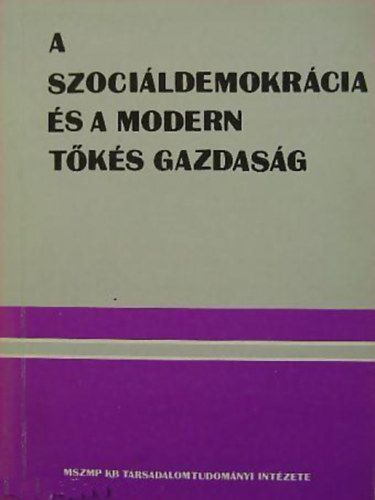 Bod Péter Ákos - G. Márkus György (Összeáll. és szerk.): A szociáldemokrácia és a modern tőkés gazdaság. Műhelytanulmány antikvár