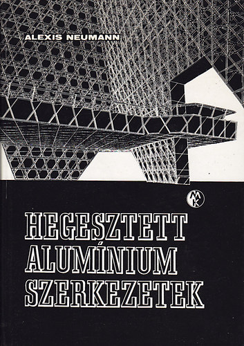 Alexis Neumann: Hegesztett alumínium szerkezetek antikvár