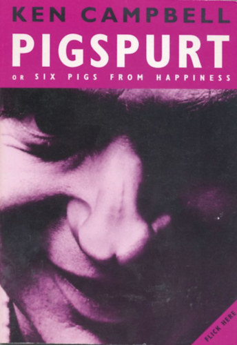 Ken Campbell: Pigspurt Or Six Pigs from Happiness antikvár