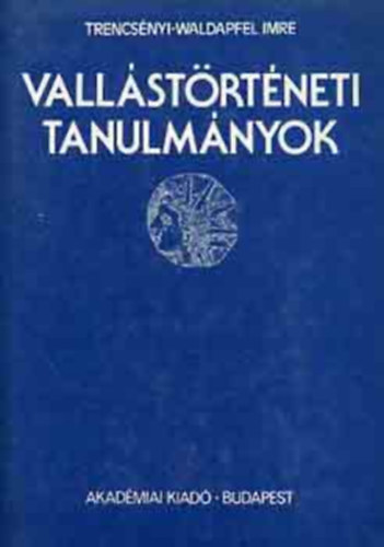 Trencsényi-Waldapfel Imre, Szilágyi János György (szerk.): Vallástörténeti tanulmányok - Teremtő nevetés, A két Ádám-mítosz társadalmi háttere, Mitológia és gnósis antikvár