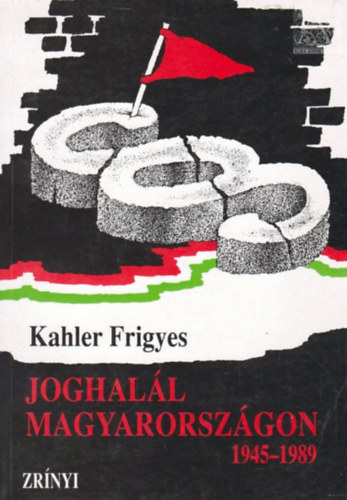 Kahler Frigyes: Joghalál Magyarországon 1945-1989 - Dedikált antikvár