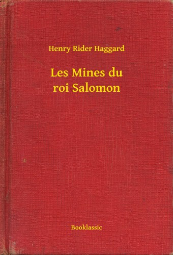 Henry Rider Haggard: Les Mines du roi Salomon e-Könyv