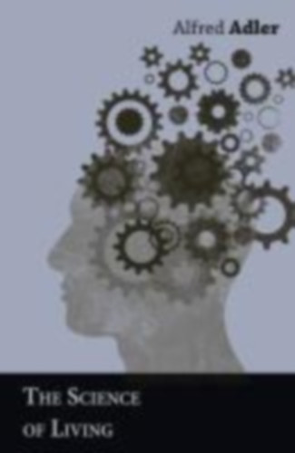 Adler, Alfred: The Science of Living idegen