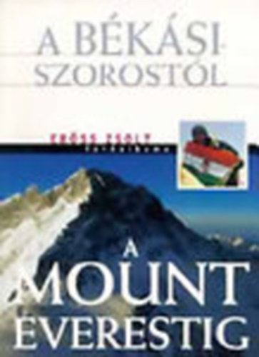 Rados Richárd (szerk): A Békási-szorostól a Mount Everestig (Erőss Zsolt fotóalbuma) antikvár