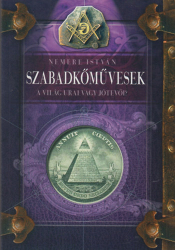 Nemere István: Szabadkőművesek - A világ urai avagy jótevői? antikvár