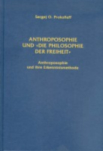 Prokofieff, Sergej O.: Anthroposophie und "Die Philosophie der Freiheit" idegen