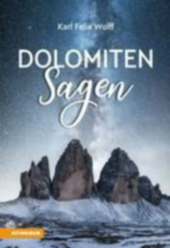 Wolff, Karl Felix: Dolomiten Sagen idegen