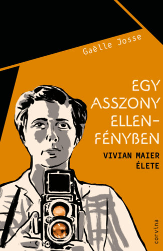 Gaelle Josse: Egy asszony ellenfényben - Vivian Maier élete e-Könyv