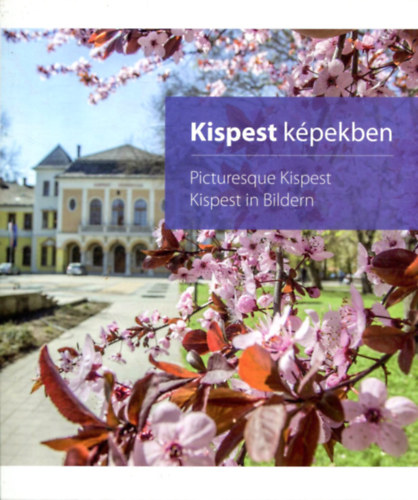 Kispest képekben - Picturesque Kispest - Kispest in Bildern antikvár