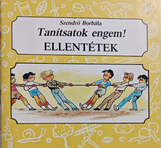 Szendrő Borbála: Tanítsatok engem! - Ellentétek antikvár