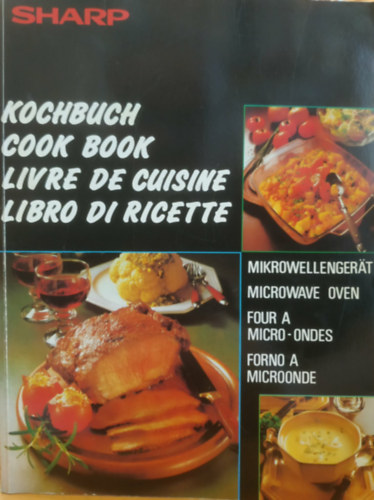 SHARP: Kochbuch Mikrowellengerät - Cook Book Microwave Oven - Livre de Cuisine four a micro-ondes - Libro di ricette forno a microonde antikvár