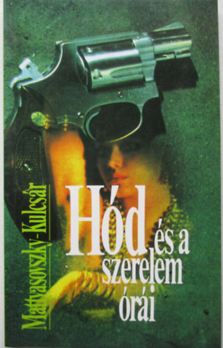 Mattyasovszky-Kulcsár: Hód és a szerelem órái antikvár