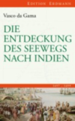 Gama, Vasco da: Die Entdeckung des Seewegs nach Indien idegen