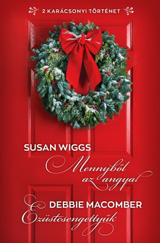 Mennyből az angyal; Ezüstcsengettyűk – Susan Wiggs Debbie Macomber