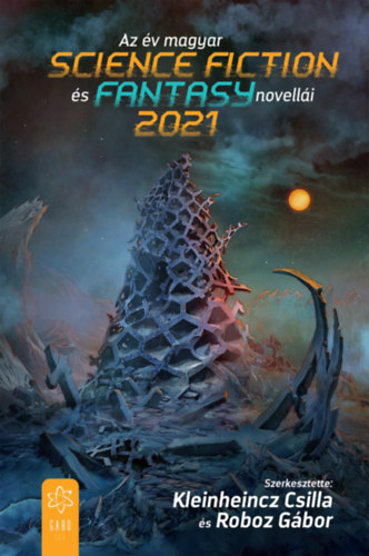 Kleinheincz Csilla (szerk.) - Roboz Gábor (szerk.): Az év magyar science fiction és fantasynovellái 2021 e-Könyv