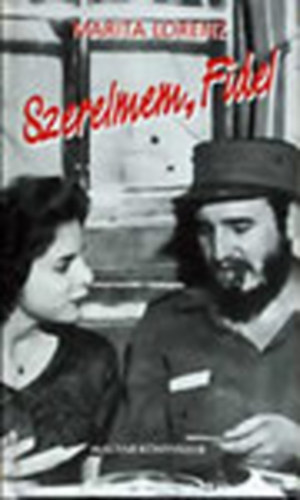 Marita Lorenz - RÓLA SZÓL Fidel Castro: Szerelmem, Fidel antikvár