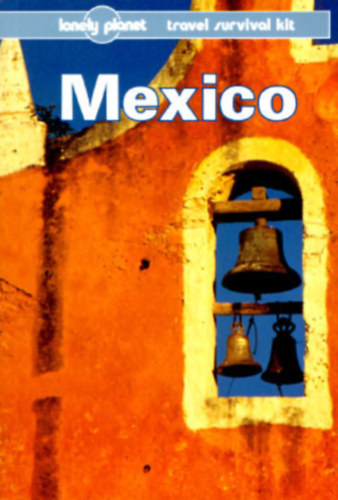 John Noble, Wayne Bernhardson, Tom Brosnahan, Susan Forsyth, Nancy Keller, James Lyon: Mexico - A Lonely Planet Travel Survival Kit antikvár