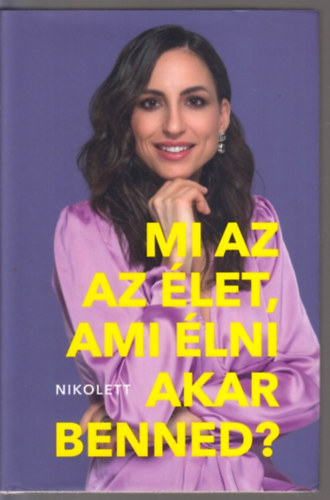 Erdélyi Nikolett: Mi az az élet, ami élni akar benned? antikvár