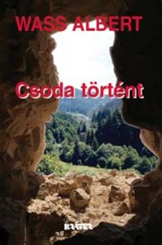 Wass Albert: Csoda történt - Elbeszélések, válogatás 1945-1998 (kötött) antikvár